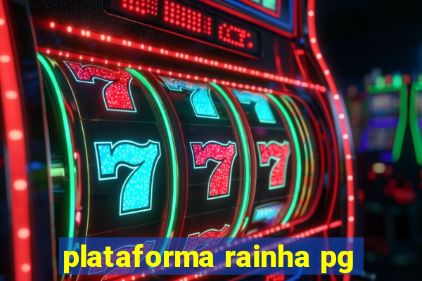 plataforma rainha pg